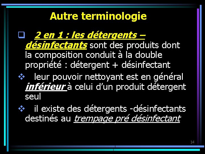 Autre terminologie q 2 en 1 : les détergents – désinfectants sont des produits