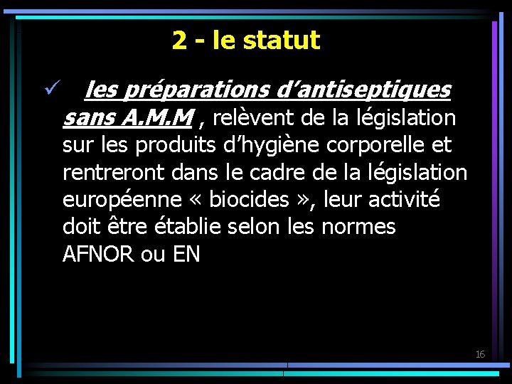 2 - le statut ü les préparations d’antiseptiques sans A. M. M , relèvent