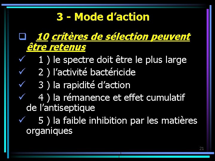 3 - Mode d’action q 10 critères de sélection peuvent être retenus ü 1
