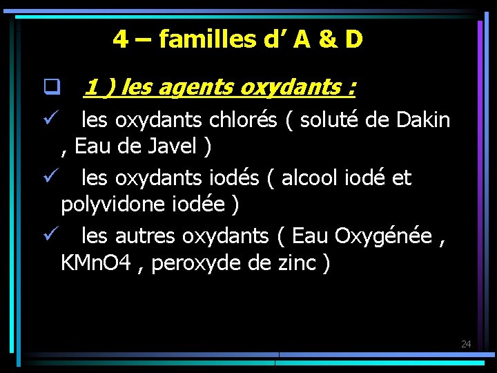 4 – familles d’ A & D q 1 ) les agents oxydants :