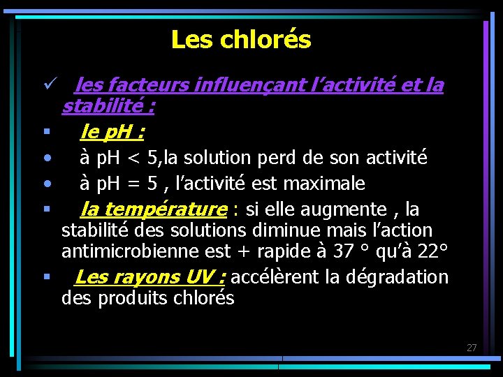 Les chlorés ü les facteurs influençant l’activité et la stabilité : § le p.