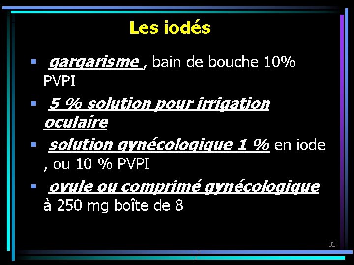 Les iodés § gargarisme , bain de bouche 10% PVPI § 5 % solution