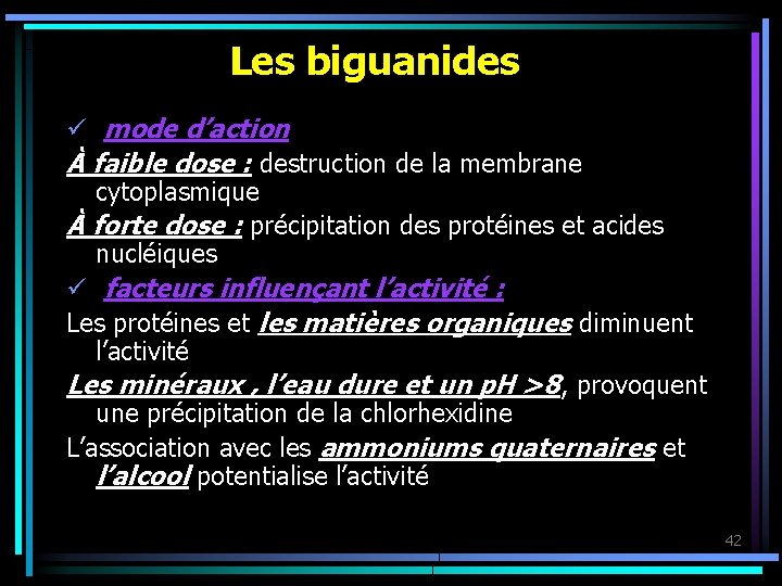 Les biguanides ü mode d’action À faible dose : destruction de la membrane cytoplasmique