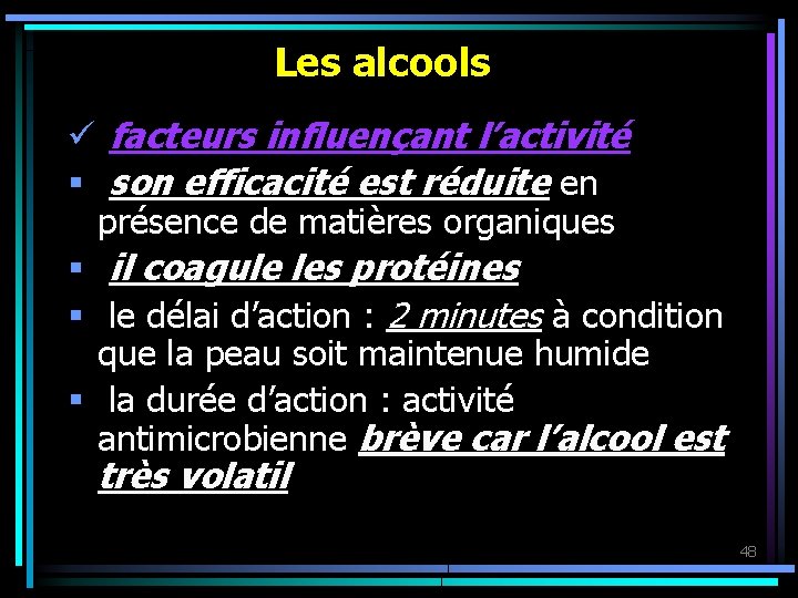 Les alcools ü facteurs influençant l’activité § son efficacité est réduite en présence de