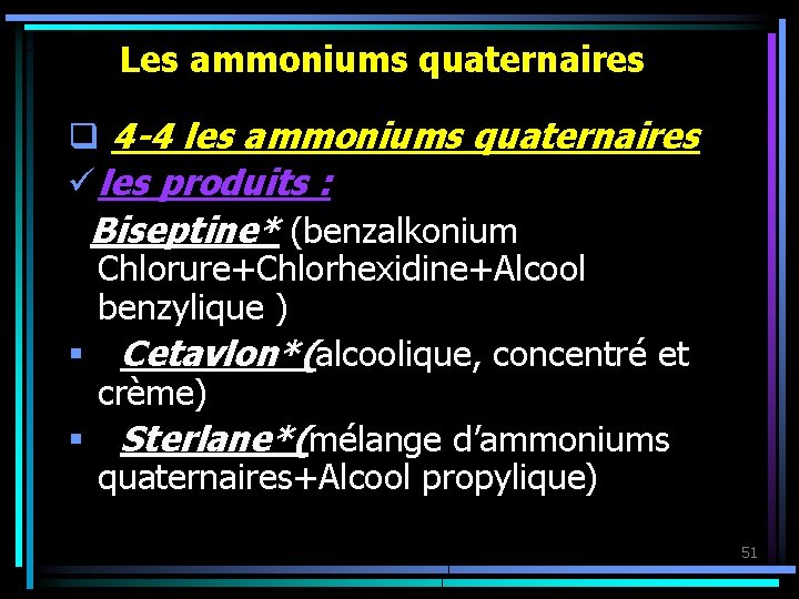 Les ammoniums quaternaires q 4 -4 les ammoniums quaternaires ü les produits : Biseptine*