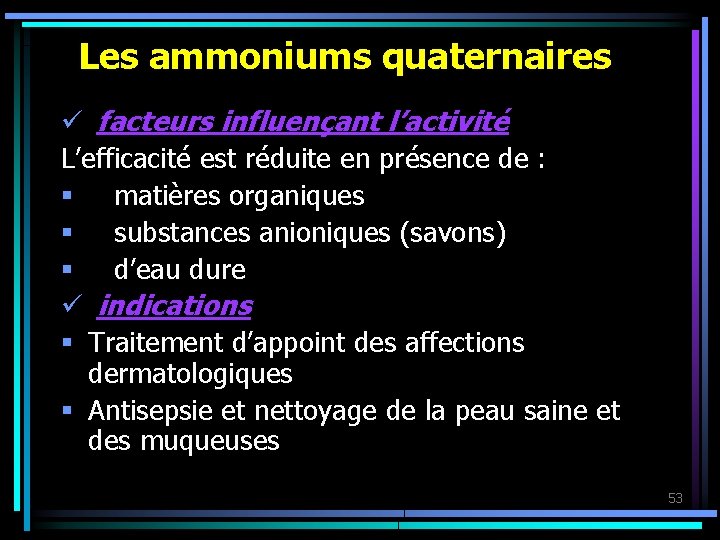 Les ammoniums quaternaires ü facteurs influençant l’activité L’efficacité est réduite en présence de :