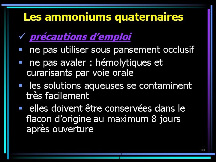 Les ammoniums quaternaires ü précautions d’emploi § ne pas utiliser sous pansement occlusif §