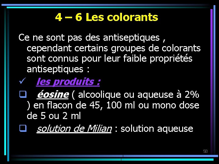  4 – 6 Les colorants Ce ne sont pas des antiseptiques , cependant