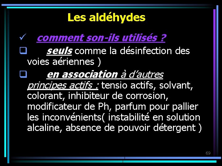 Les aldéhydes ü comment son-ils utilisés ? q seuls comme la désinfection des voies