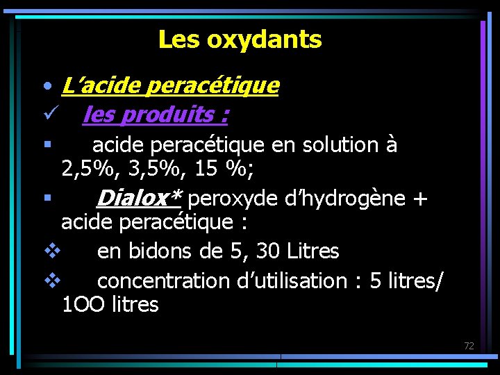 Les oxydants • L’acide peracétique ü les produits : § acide peracétique en solution