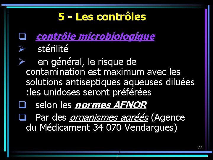 5 - Les contrôles q contrôle microbiologique Ø stérilité Ø en général, le risque