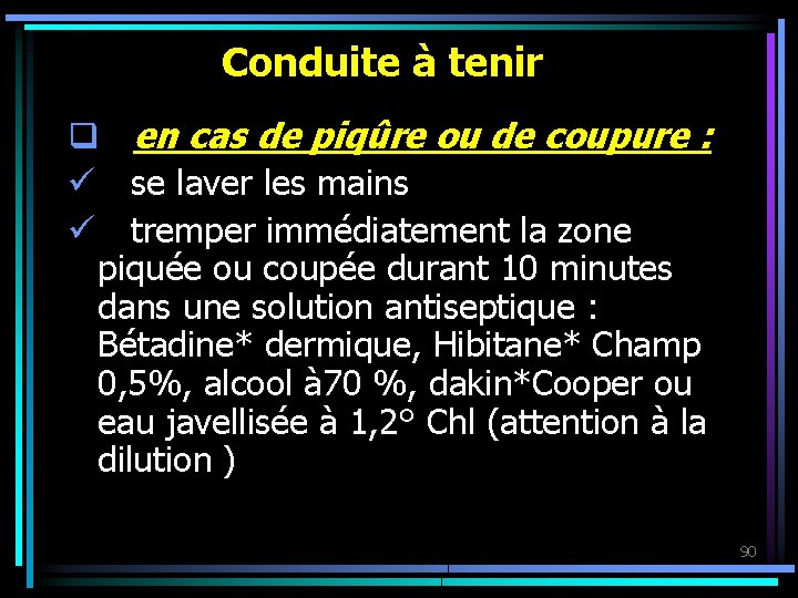 Conduite à tenir q en cas de piqûre ou de coupure : ü se