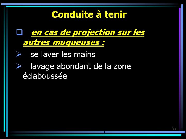 Conduite à tenir q en cas de projection sur les autres muqueuses : Ø