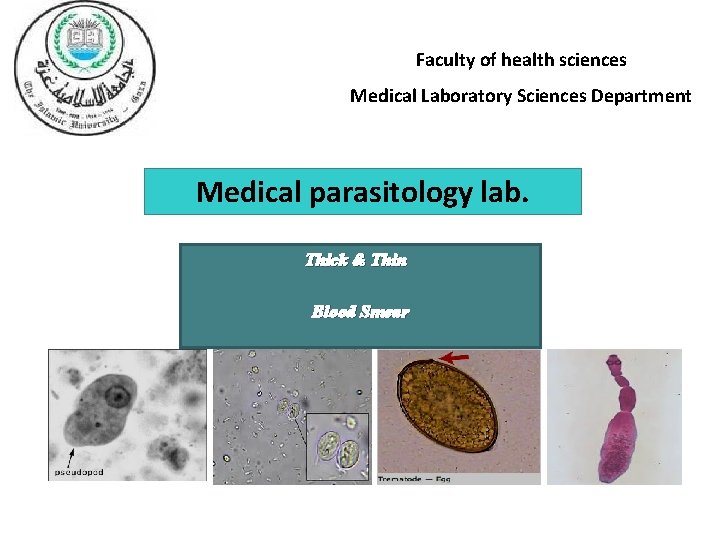Faculty of health sciences Medical Laboratory Sciences Department Medical parasitology lab. Thick & Thin