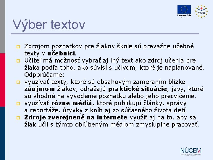 Výber textov p p p Zdrojom poznatkov pre žiakov škole sú prevažne učebné texty Výber textov p p p Zdrojom poznatkov pre žiakov škole sú prevažne učebné texty