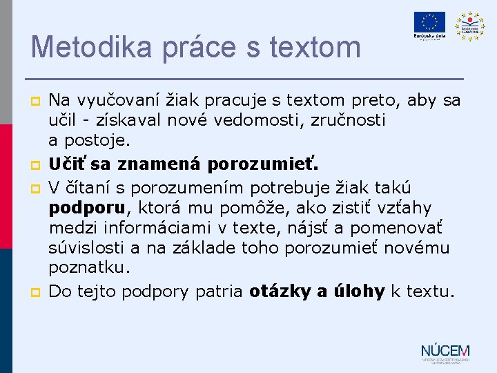 Metodika práce s textom p p Na vyučovaní žiak pracuje s textom preto, aby