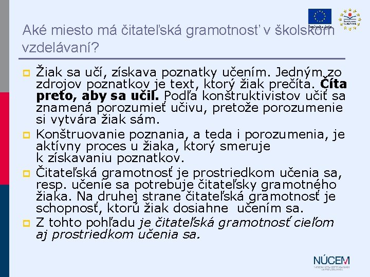 Aké miesto má čitateľská gramotnosť v školskom vzdelávaní? p p Žiak sa učí, získava