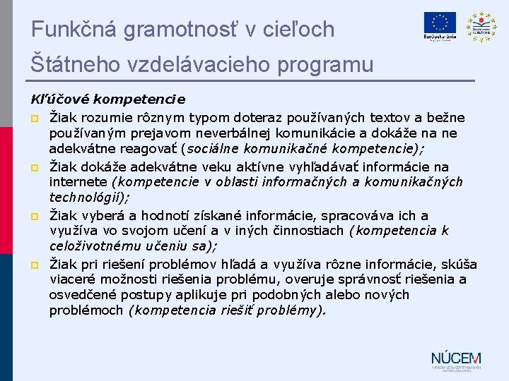 Funkčná gramotnosť v cieľoch Štátneho vzdelávacieho programu Kľúčové kompetencie p Žiak rozumie rôznym typom