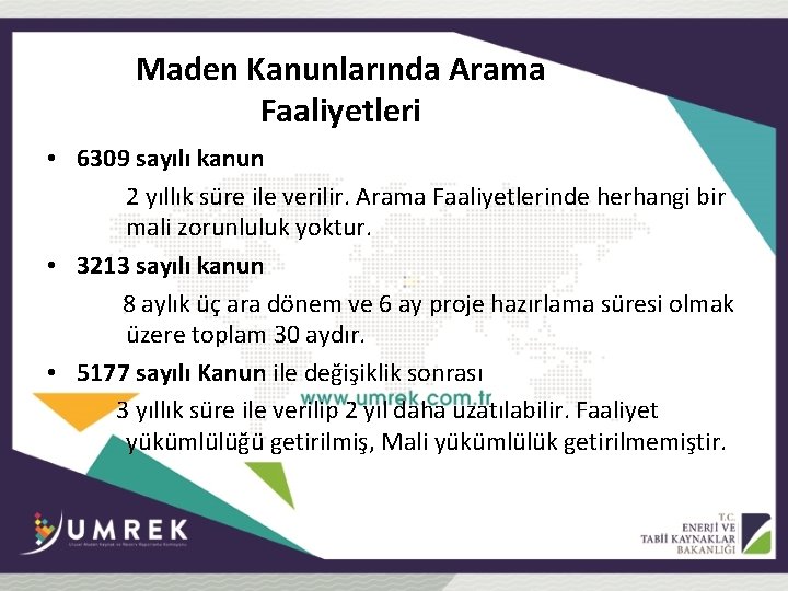 Maden Kanunlarında Arama Faaliyetleri • 6309 sayılı kanun 2 yıllık süre ile verilir. Arama