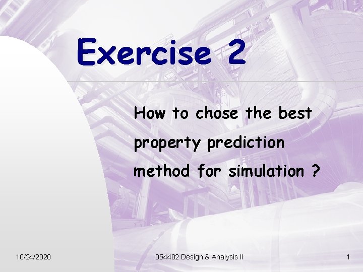 Exercise 2 How to chose the best property prediction method for simulation ? 10/24/2020
