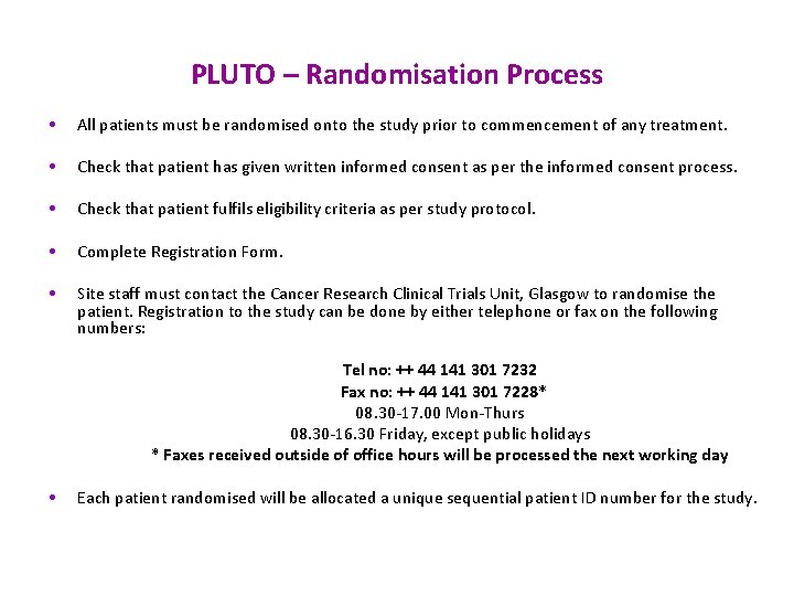 PLUTO – Randomisation Process • All patients must be randomised onto the study prior