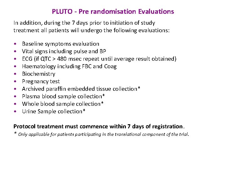 PLUTO - Pre randomisation Evaluations In addition, during the 7 days prior to initiation
