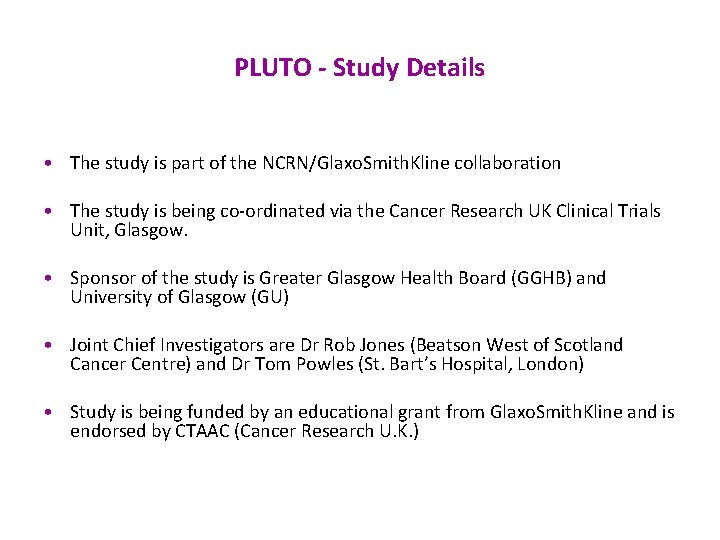 PLUTO - Study Details • The study is part of the NCRN/Glaxo. Smith. Kline