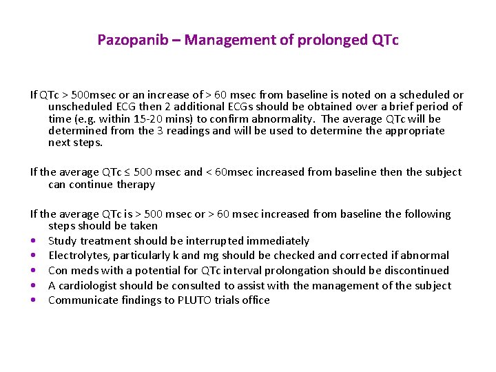 Pazopanib – Management of prolonged QTc If QTc > 500 msec or an increase