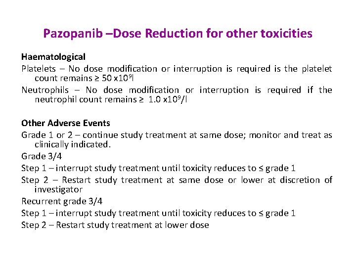 Pazopanib –Dose Reduction for other toxicities Haematological Platelets – No dose modification or interruption