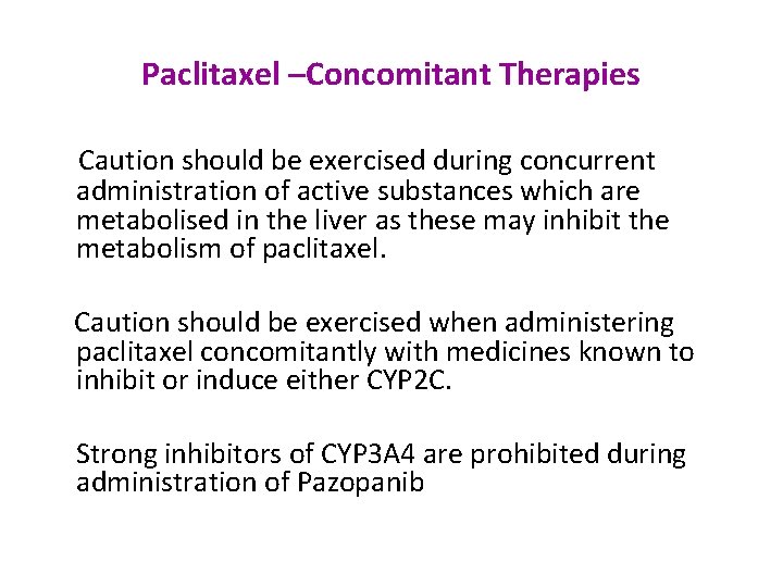 Paclitaxel –Concomitant Therapies Caution should be exercised during concurrent administration of active substances which
