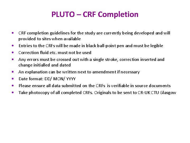 PLUTO – CRF Completion • CRF completion guidelines for the study are currently being