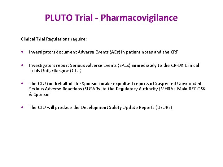 PLUTO Trial - Pharmacovigilance Clinical Trial Regulations require: • Investigators document Adverse Events (AEs)
