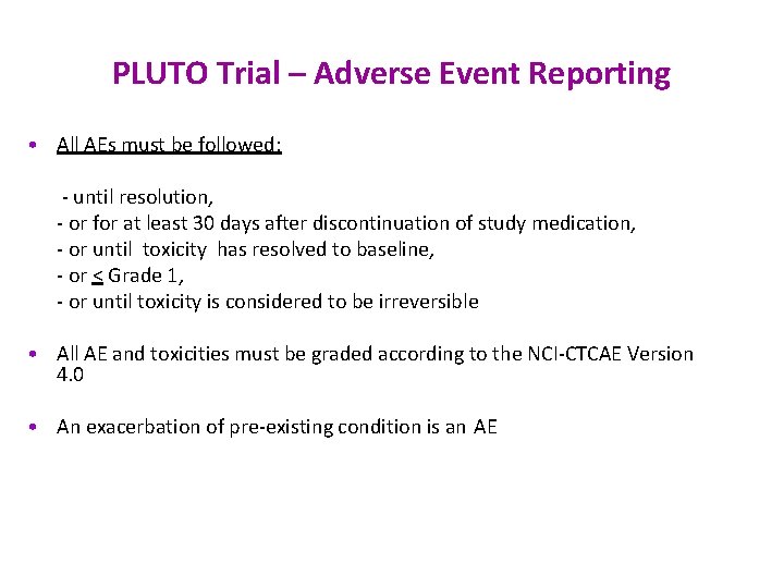 PLUTO Trial – Adverse Event Reporting • All AEs must be followed: - until