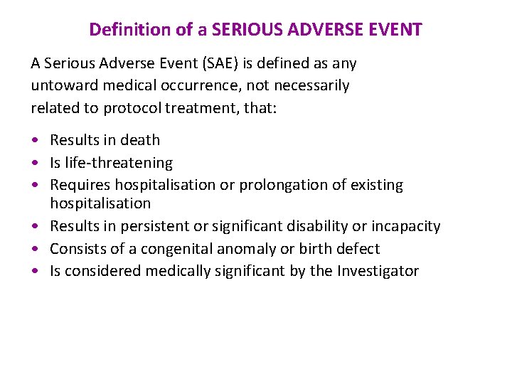 Definition of a SERIOUS ADVERSE EVENT A Serious Adverse Event (SAE) is defined as