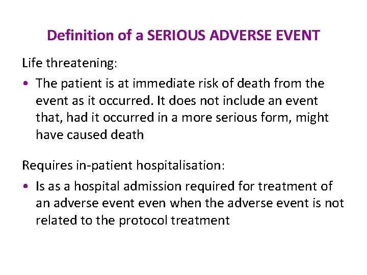 Definition of a SERIOUS ADVERSE EVENT Life threatening: • The patient is at immediate