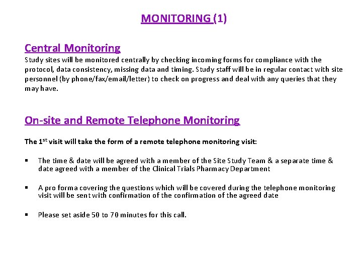 MONITORING (1) Central Monitoring Study sites will be monitored centrally by checking incoming forms
