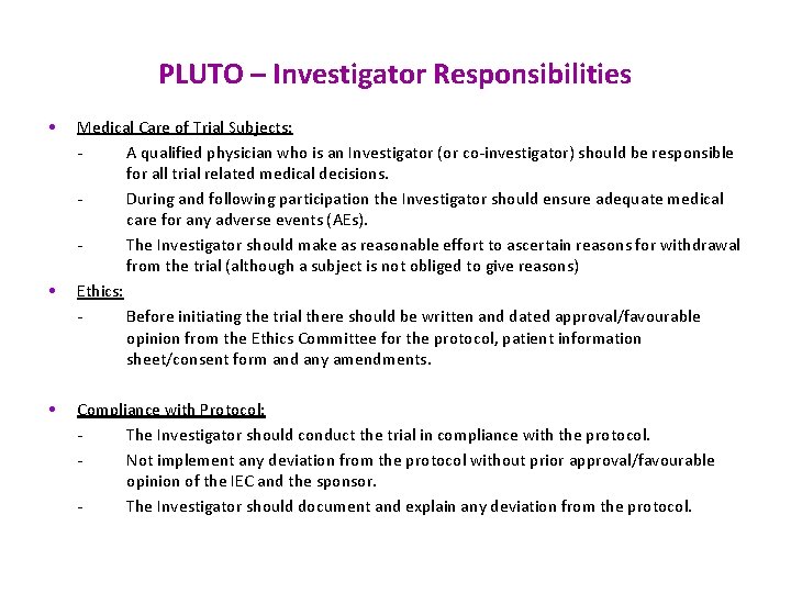 PLUTO – Investigator Responsibilities • • • Medical Care of Trial Subjects: - A