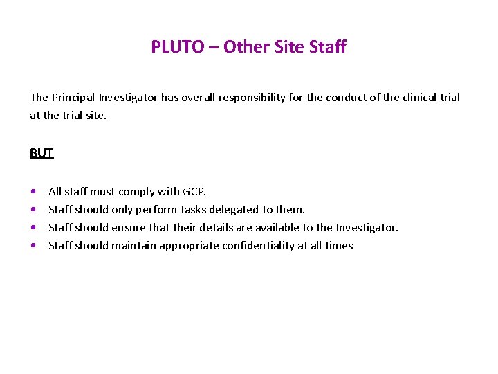 PLUTO – Other Site Staff The Principal Investigator has overall responsibility for the conduct