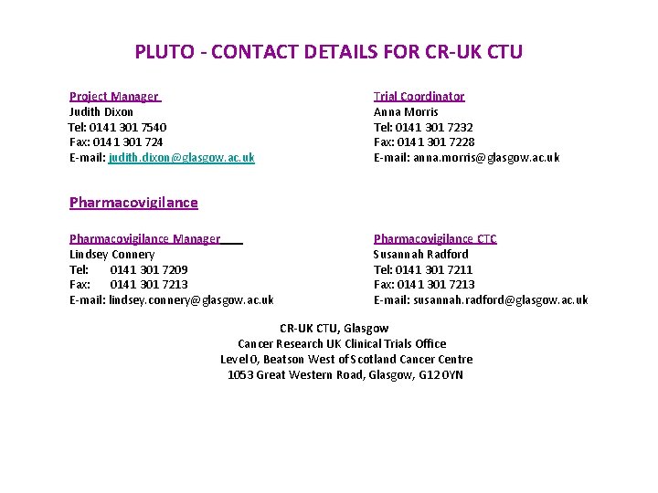 PLUTO - CONTACT DETAILS FOR CR-UK CTU Project Manager Judith Dixon Tel: 0141 301