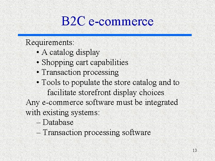 B 2 C e-commerce Requirements: • A catalog display • Shopping cart capabilities •