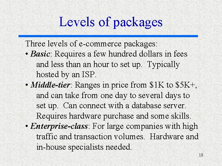 Levels of packages Three levels of e-commerce packages: • Basic: Requires a few hundred