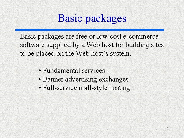 Basic packages are free or low-cost e-commerce software supplied by a Web host for
