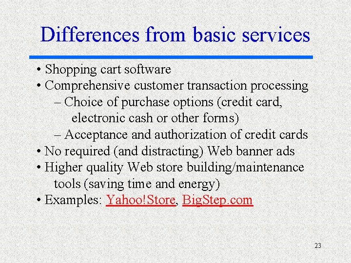 Differences from basic services • Shopping cart software • Comprehensive customer transaction processing –