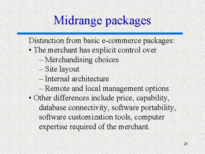 Midrange packages Distinction from basic e-commerce packages: • The merchant has explicit control over