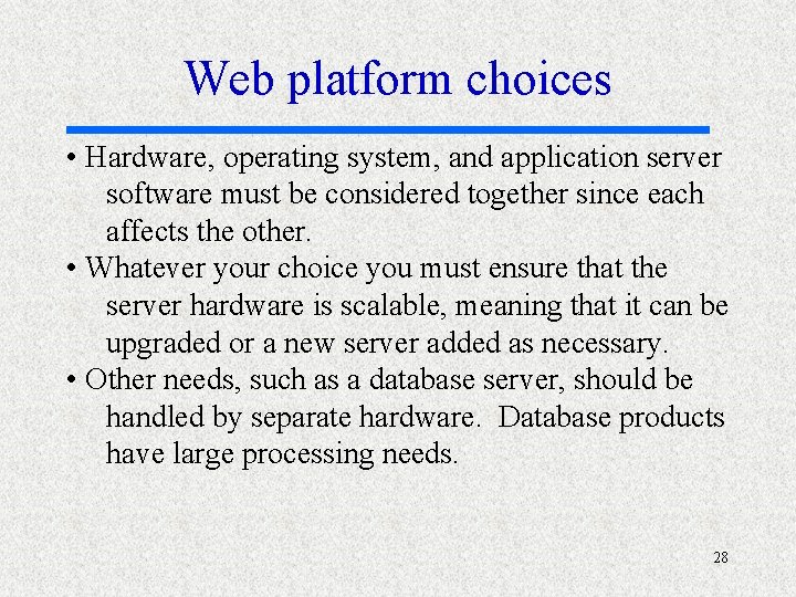 Web platform choices • Hardware, operating system, and application server software must be considered