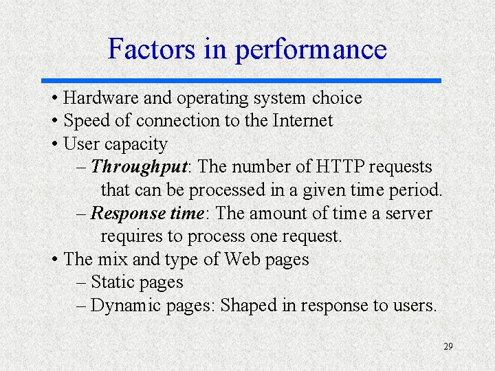 Factors in performance • Hardware and operating system choice • Speed of connection to