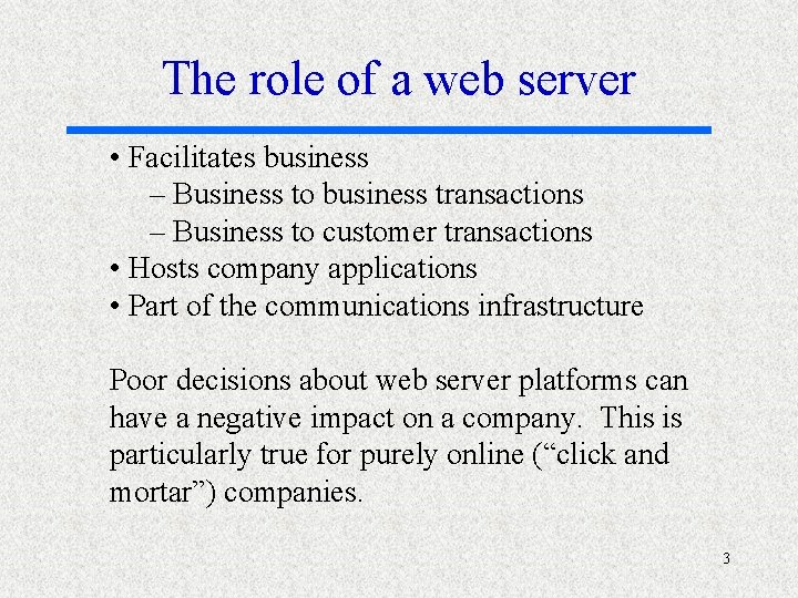 The role of a web server • Facilitates business – Business to business transactions