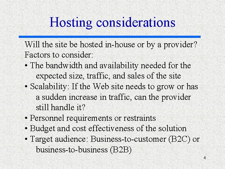 Hosting considerations Will the site be hosted in-house or by a provider? Factors to