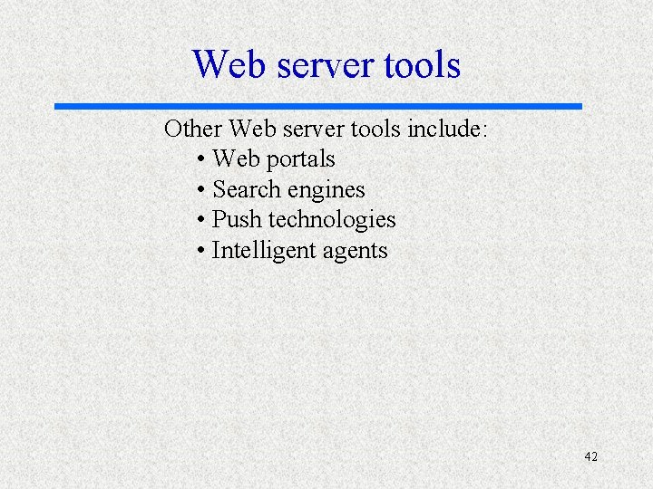 Web server tools Other Web server tools include: • Web portals • Search engines