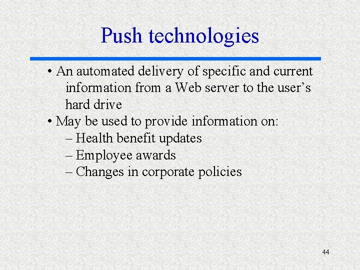 Push technologies • An automated delivery of specific and current information from a Web